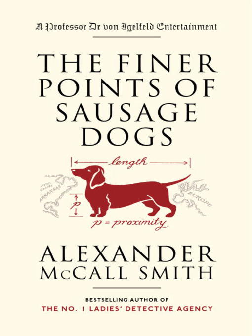 Title details for The Finer Points of Sausage Dogs by Alexander McCall Smith - Available